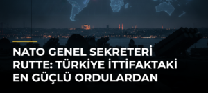NATO Genel Sekreteri Rutte: Türkiye İttifaktaki En Güçlü Ordulardan