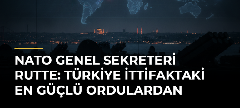 NATO Genel Sekreteri Rutte: Türkiye İttifaktaki En Güçlü Ordulardan