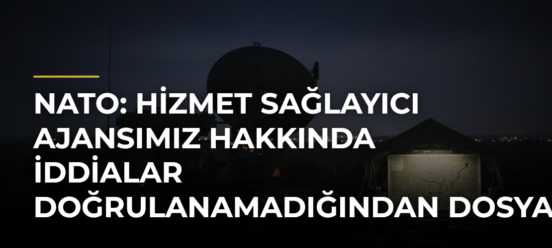 NATO: Hizmet sağlayıcı ajansımız hakkında iddialar doğrulanamadığından dosya kapatıldı - Mirat Haber