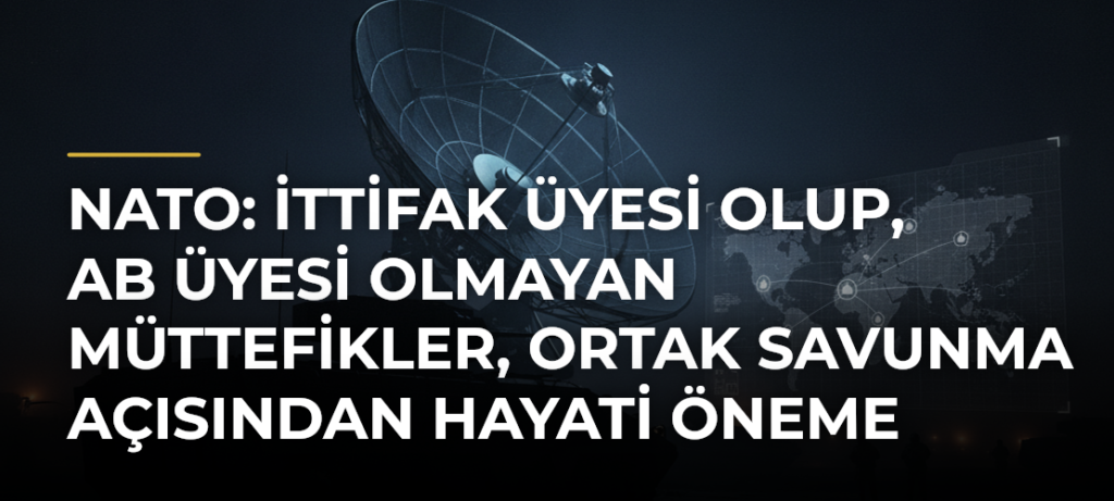 NATO: İttifak Üyesi Olup, AB Üyesi Olmayan Müttefikler, Ortak Savunma Açısından Hayati Öneme Sahip