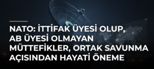 NATO: İttifak Üyesi Olup, AB Üyesi Olmayan Müttefikler, Ortak Savunma Açısından Hayati Öneme Sahip