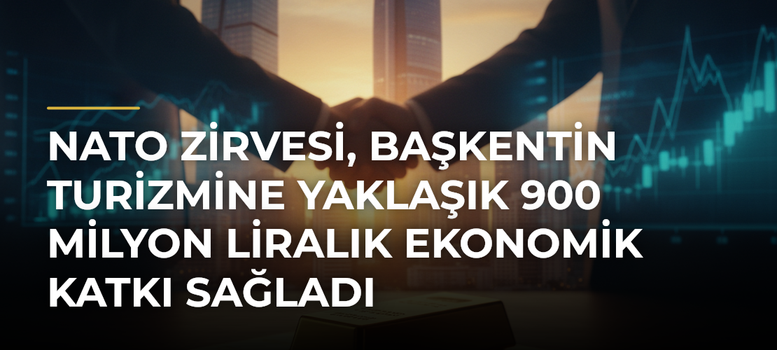 NATO Zirvesi, başkentin turizmine yaklaşık 900 milyon liralık ekonomik katkı sağladı - Mirat Haber