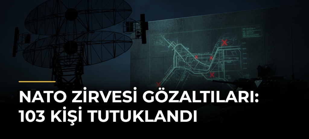 NATO zirvesi gözaltıları: 103 kişi tutuklandı