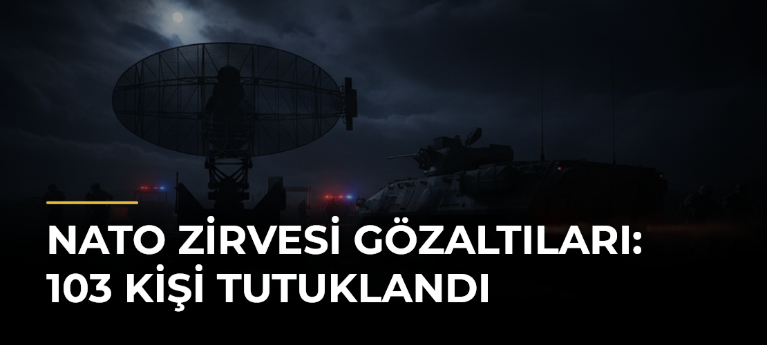 NATO zirvesi gözaltıları: 103 kişi tutuklandı
