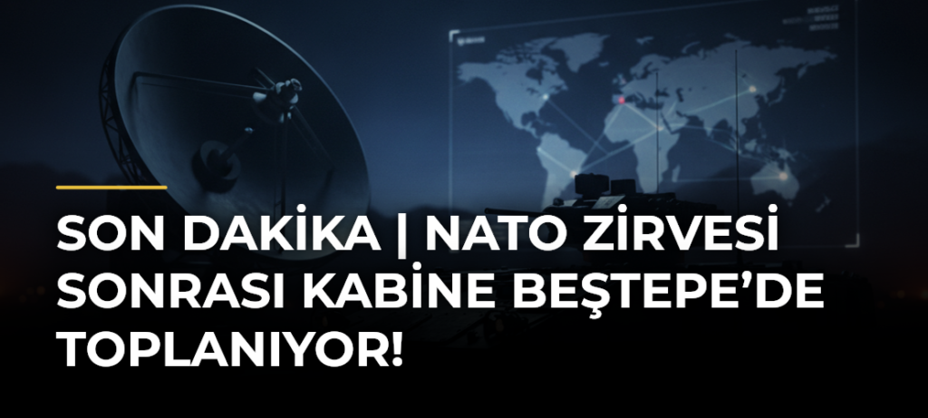 SON DAKİKA | NATO Zirvesi sonrası Kabine Beştepe’de toplanıyor!