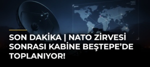 SON DAKİKA | NATO Zirvesi sonrası Kabine Beştepe’de toplanıyor!