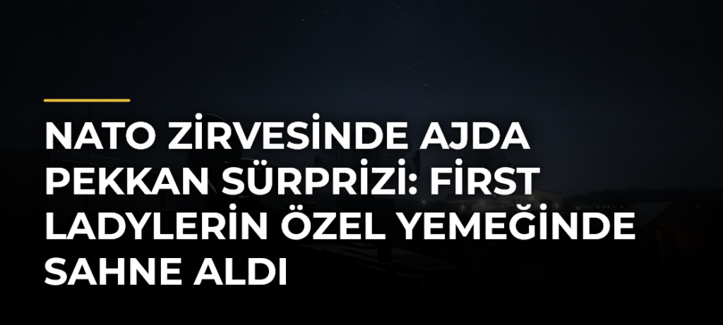 NATO Zirvesinde Ajda Pekkan sürprizi: First Ladylerin özel yemeğinde sahne aldı