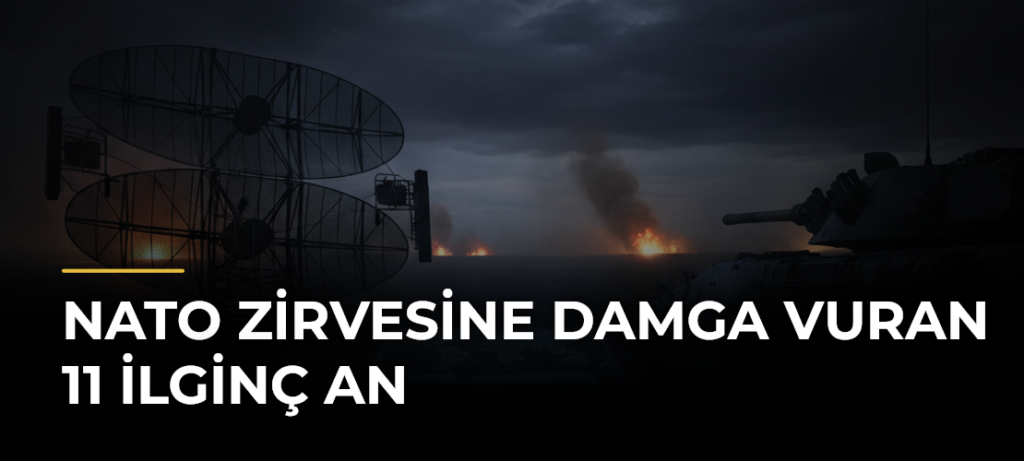 NATO Zirvesine Damga Vuran 11 İlginç An