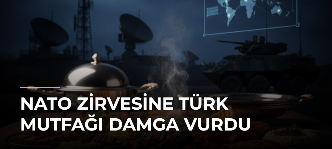 NATO Zirvesine Türk mutfağı damga vurdu - Mirat Haber