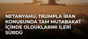 Netanyahu, Trumpla İran Konusunda Tam Mutabakat İçinde Olduklarını İleri Sürdü