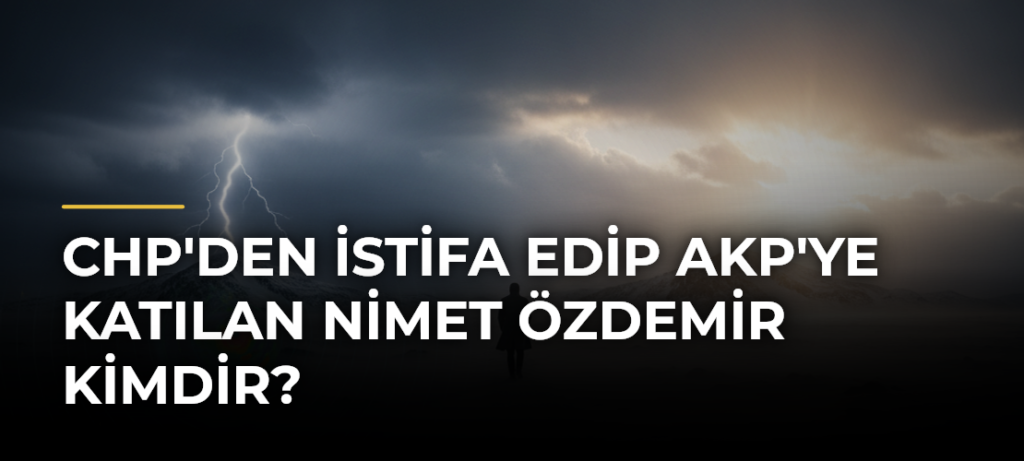 CHP’den istifa edip AKP’ye katılan Nimet Özdemir kimdir?