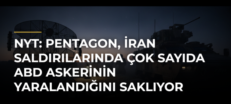 NYT: Pentagon, İran saldırılarında çok sayıda ABD askerinin yaralandığını saklıyor