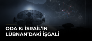 ODA K: İsrail’in Lübnan’daki İşgali