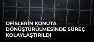 Ofislerin konuta dönüştürülmesinde süreç kolaylaştırıldı