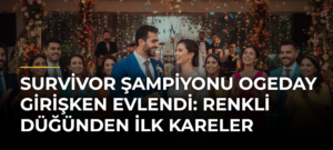Survivor şampiyonu Ogeday Girişken evlendi: Renkli düğünden ilk kareler