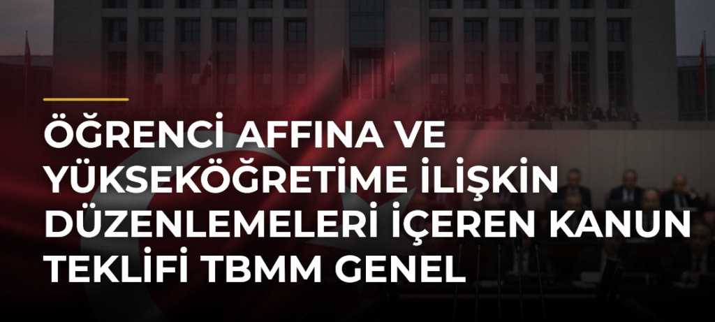 Öğrenci affına ve yükseköğretime ilişkin düzenlemeleri içeren kanun teklifi TBMM Genel Kurulunda