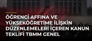 Öğrenci affına ve yükseköğretime ilişkin düzenlemeleri içeren kanun teklifi TBMM Genel Kurulunda