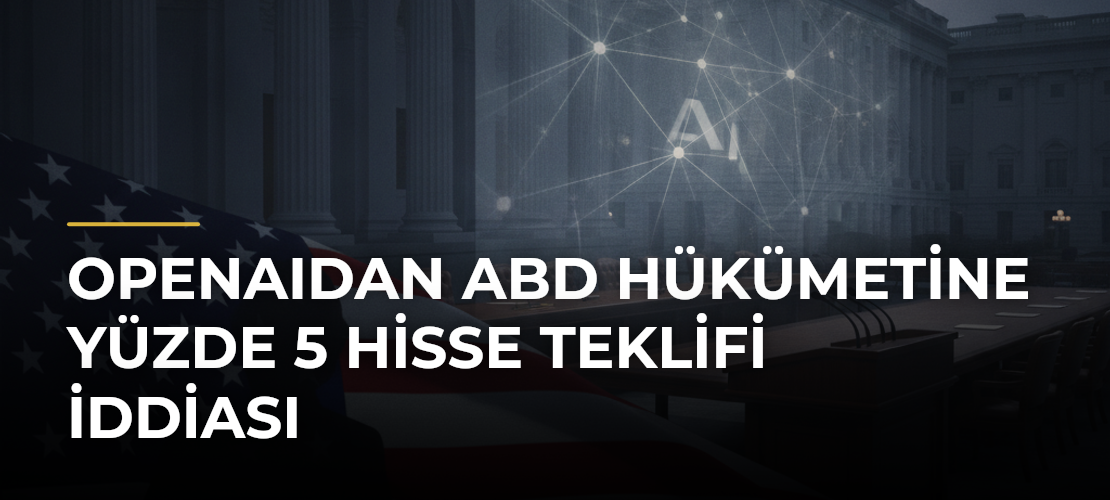 OpenAIdan ABD hükümetine yüzde 5 hisse teklifi iddiası - Mirat Haber