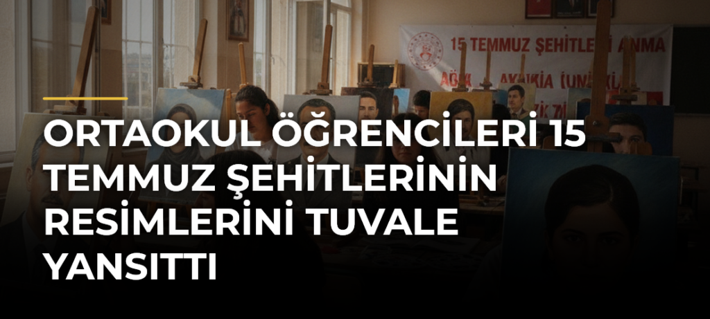 Ortaokul Öğrencileri 15 Temmuz Şehitlerinin Resimlerini Tuvale Yansıttı