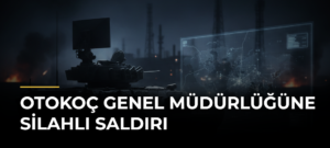 Otokoç Genel Müdürlüğüne silahlı saldırı