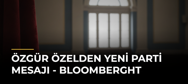 Özgür Özelden Yeni Parti Mesajı – Bloomberght
