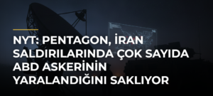 NYT: Pentagon, İran saldırılarında çok sayıda ABD askerinin yaralandığını saklıyor