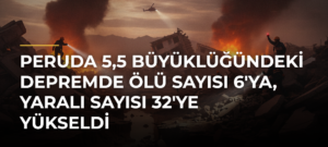 Peruda 5,5 büyüklüğündeki depremde ölü sayısı 6’ya, yaralı sayısı 32’ye yükseldi