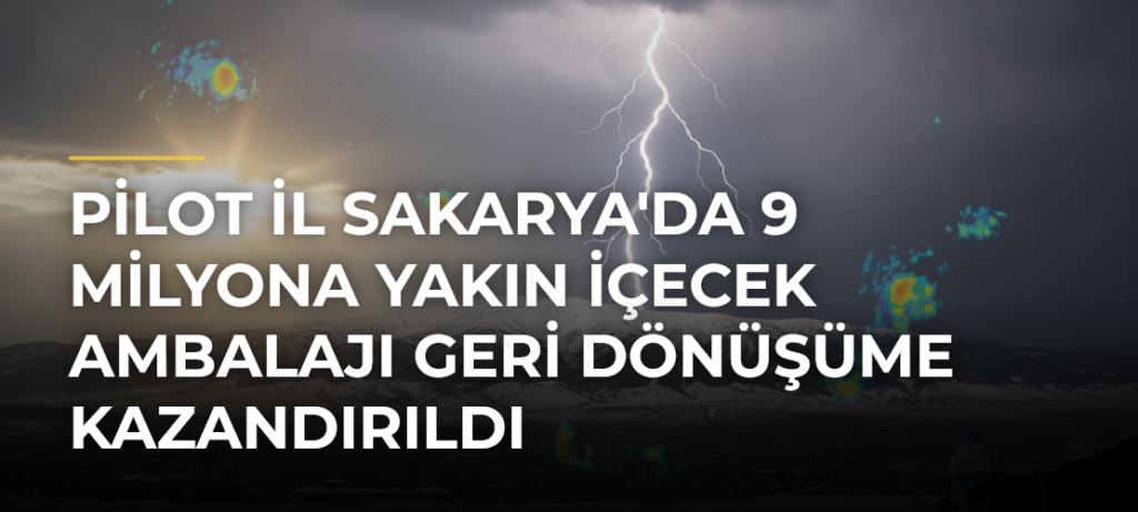 Pilot il Sakarya’da 9 Milyona Yakın İçecek Ambalajı Geri Dönüşüme Kazandırıldı
