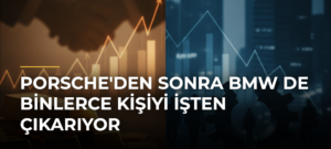 Porsche’den Sonra BMW de Binlerce Kişiyi İşten Çıkarıyor