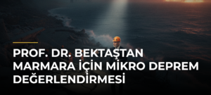 Prof. Dr. Bektaştan Marmara için mikro deprem değerlendirmesi