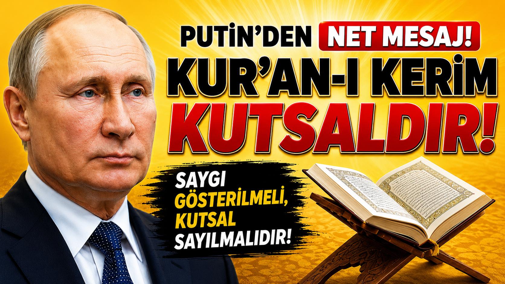 Putin: Kur’an Kutsaldır Herkes Saygı Göstermelidir