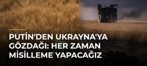 Putin’den Ukrayna’ya gözdağı: Her zaman misilleme yapacağız