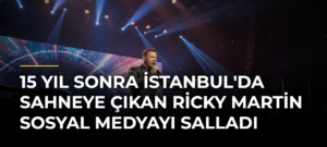 15 Yıl Sonra İstanbul’da Sahneye Çıkan Ricky Martin Sosyal Medyayı Salladı