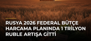 Rusya 2026 Federal Bütçe Harcama Planında 1 Trilyon Ruble Artışa Gitti