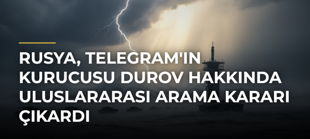 Rusya, Telegram’ın kurucusu Durov hakkında uluslararası arama kararı çıkardı