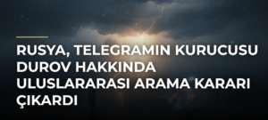 Rusya, Telegramın Kurucusu Durov Hakkında Uluslararası Arama Kararı Çıkardı