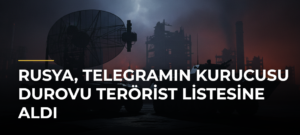 Rusya, Telegramın kurucusu Durovu terörist listesine aldı