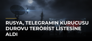 Rusya, Telegramın kurucusu Durovu terörist listesine aldı