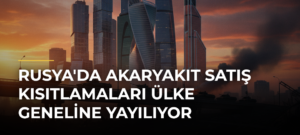 Rusya’da Akaryakıt Satış Kısıtlamaları Ülke Geneline Yayılıyor