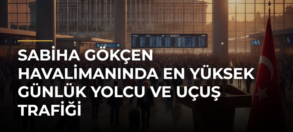 Sabiha Gökçen Havalimanında en yüksek günlük yolcu ve uçuş trafiği