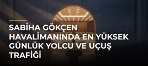 Sabiha Gökçen Havalimanında en yüksek günlük yolcu ve uçuş trafiği