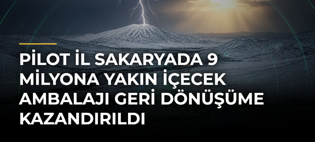 Pilot il Sakaryada 9 milyona yakın içecek ambalajı geri dönüşüme kazandırıldı