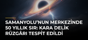 Samanyolu’nun merkezinde 50 yıllık sır: Kara delik rüzgârı tespit edildi