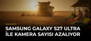Samsung Galaxy S27 Ultra ile Kamera Sayısı Azalıyor
