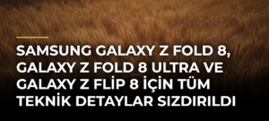Samsung Galaxy Z Fold 8, Galaxy Z Fold 8 Ultra ve Galaxy Z Flip 8 için tüm teknik detaylar sızdırıldı