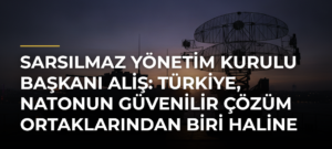 Sarsılmaz Yönetim Kurulu Başkanı Aliş: Türkiye, NATOnun güvenilir çözüm ortaklarından biri haline geldi