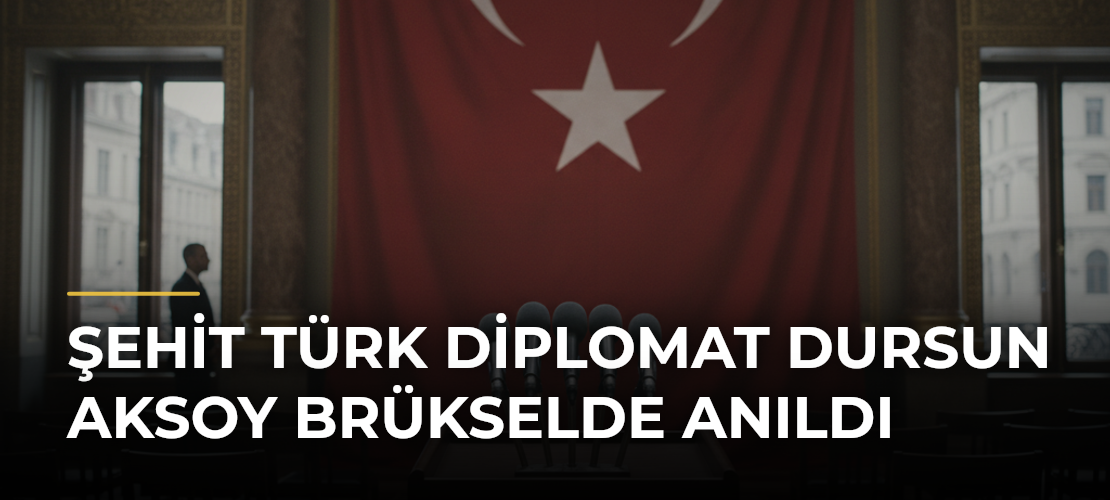 Şehit Türk diplomat Dursun Aksoy Brükselde anıldı
