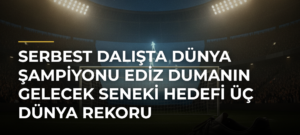 Serbest dalışta dünya şampiyonu Ediz Dumanın gelecek seneki hedefi üç dünya rekoru