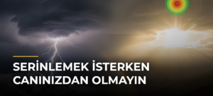 Serinlemek isterken canınızdan olmayın