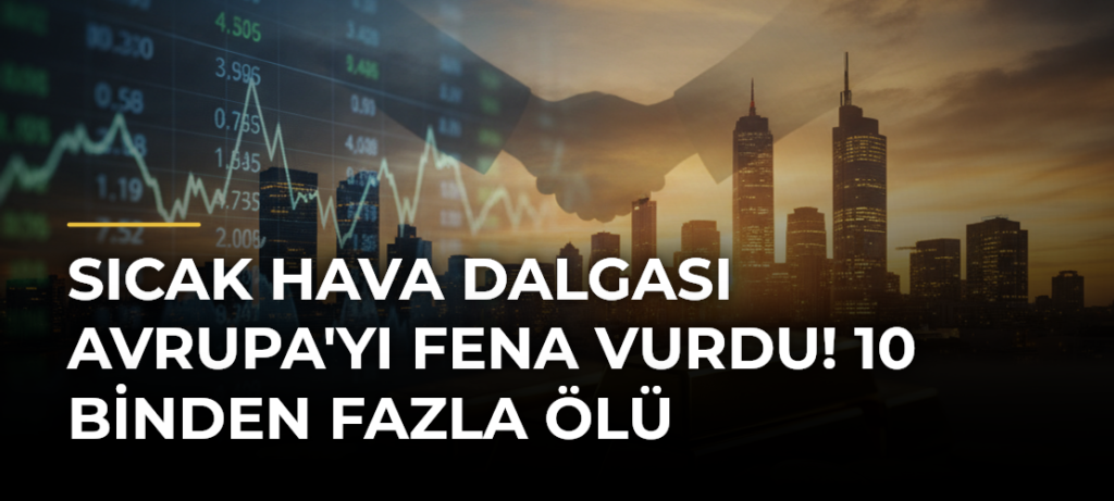 Sıcak hava dalgası Avrupa’yı fena vurdu! 10 binden fazla ölü